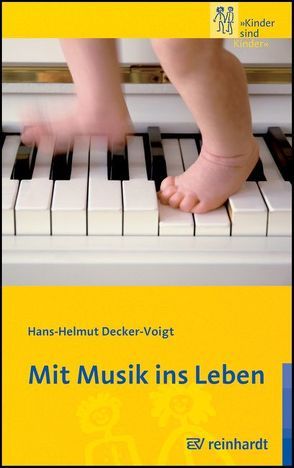 Mit Musik ins Leben von Behnk,  Sebstian, Decker-Voigt,  Hans H
