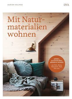 Mit Naturmaterialien wohnen von Hellweg,  Marion