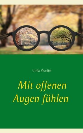 Mit offenen Augen fühlen von Werdün,  Ulrike