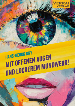 Mit offenen Augen und lockerem Mundwerk! von Kny,  Hans-Georg