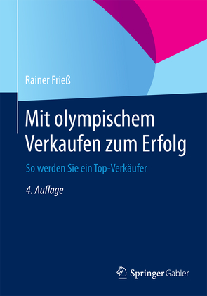 Mit olympischem Verkaufen zum Erfolg von Frieß,  Rainer