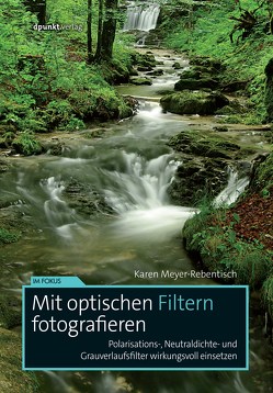 Mit optischen Filtern fotografieren von Meyer-Rebentisch,  Karen