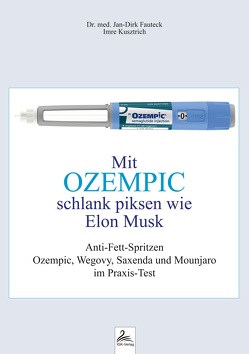 Mit OZEMPIC schlank piksen wie Elon Musk von Dr. med. Fauteck,  Jan-Dirk, Kusztrich,  Imre