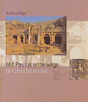 Mit Paulus unterwegs in Griechenland von Elliger,  Winfried