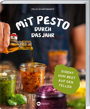 Mit Pesto durch das Jahr von Schäferhoff,  Felix