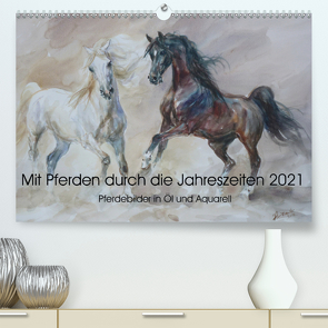 Mit Pferden durch die Jahreszeiten – Pferdebilder in Öl und Aquarell (Premium, hochwertiger DIN A2 Wandkalender 2021, Kunstdruck in Hochglanz) von Aniszewski,  Zenon