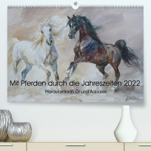 Mit Pferden durch die Jahreszeiten – Pferdebilder in Öl und Aquarell (Premium, hochwertiger DIN A2 Wandkalender 2022, Kunstdruck in Hochglanz) von Aniszewski,  Zenon