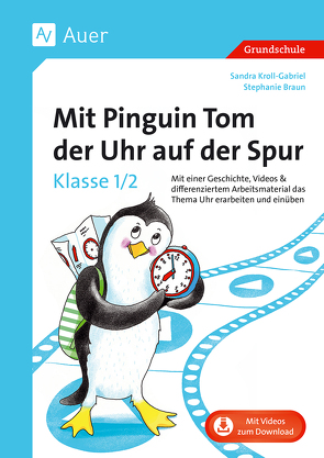 Mit Pinguin Tom der Uhr auf der Spur – Klasse 1/2 von Braun,  Stephanie, Kroll-Gabriel,  Sandra