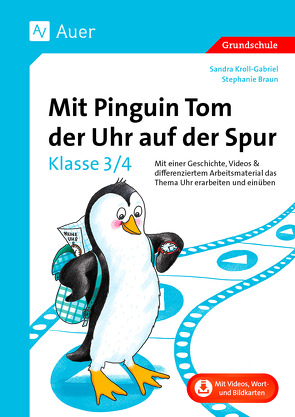 Mit Pinguin Tom der Uhr auf der Spur – Klasse 3/4 von Braun,  Stephanie, Kroll-Gabriel,  Sandra