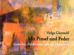 Mit Pinsel und Feder von Güntschl,  Helga