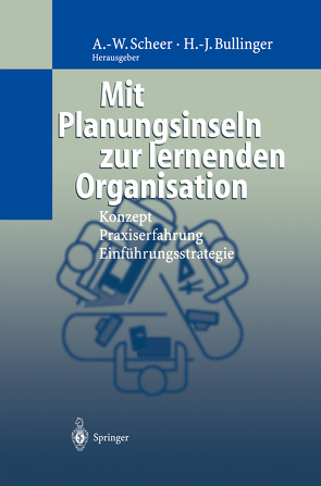 Mit Planungsinseln zur lernenden Organisation von Bullinger,  Hans-Jörg, Göbl,  M., Habermann,  F., Scheer,  August-Wilhelm