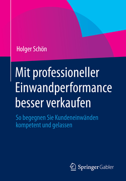 Mit professioneller Einwandperformance besser verkaufen von Schön,  Holger