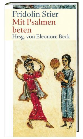 Mit Psalmen beten von Beck,  Eleonore, Stier,  Fridolin