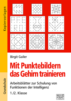 Mit Punktebildern das Gehirn trainieren – 1./2. Klasse von Gailer,  Birgit