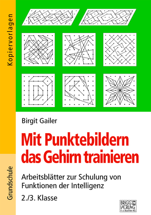 Mit Punktebildern das Gehirn trainieren – 2./3. Klasse von Gailer,  Birgit