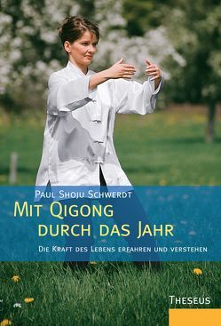 Mit Qigong durch das Jahr von Schwerdt,  Paul Shoju