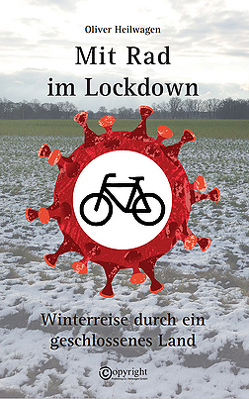 Mit Rad im Lockdown von Heilwagen,  Oliver