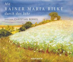 Mit Rainer Maria Rilke durch das Jahr von Berkel,  Christian, Rilke,  Rainer Maria, Wollny,  Julian