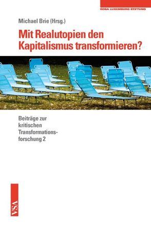 Mit Realutopien den Kapitalismus transformieren? von Brie,  Michael