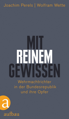 „Mit reinem Gewissen“ von Perels,  Joachim, Wette,  Wolfram