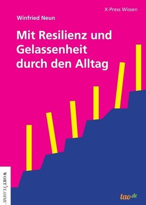 Mit Resilienz und Gelassenheit durch den Alltag von Neun,  Winfried