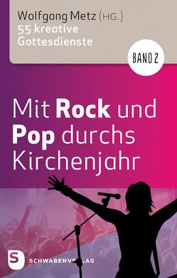 Mit Rock und Pop durchs Kirchenjahr. Band 2 von Metz,  Wolfgang