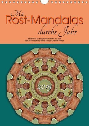 Mit Rost-Mandalas durchs Jahr (Wandkalender 2019 DIN A4 hoch) von Hilmer-Schröer und Ralf Schröer,  B.