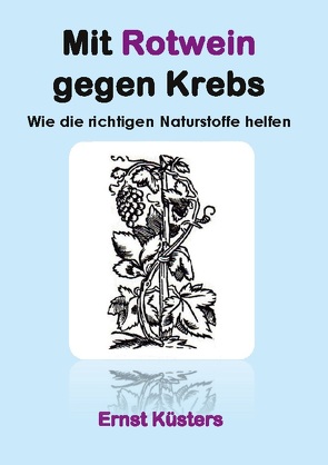 Mit Rotwein gegen Krebs von Küsters,  Ernst