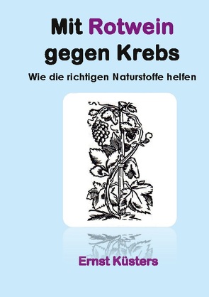 Mit Rotwein gegen Krebs von Küsters,  Ernst