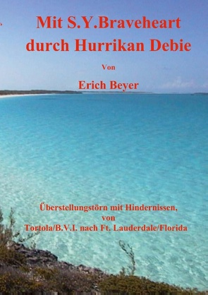 Mit S.Y. Braveheart durch Hurrikan Debie von Beyer,  Erich