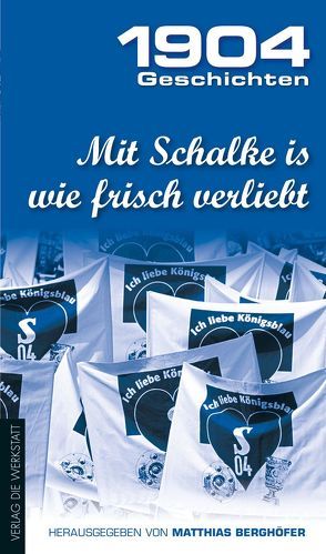 Mit Schalke is wie frisch verliebt von Berghöfer,  Matthias