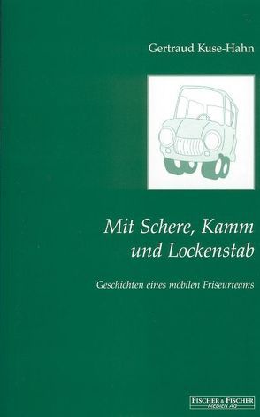 Mit Schere, Kamm und Lockenstab von Kuse-Hahn,  Gertraud