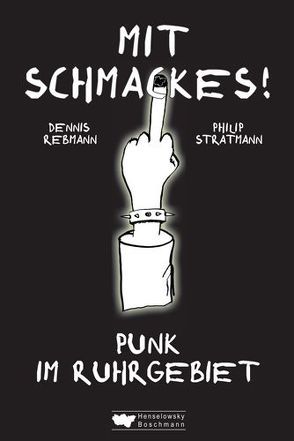 Mit Schmackes! Punk im Ruhrgebiet von Rebmann,  Dennis, Stratmann,  Philip