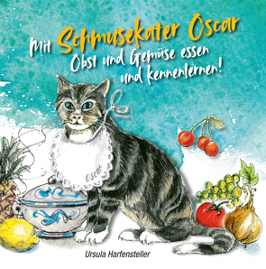 Mit Schmusekater Oscar Obst und Gemüse essen und kennenlernen! von Harfensteller,  Ursula