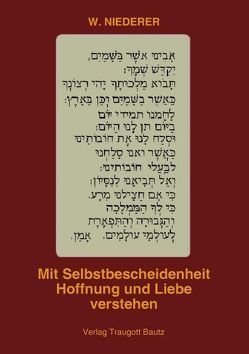 Mit Selbstbescheidenheit Hoffnung und Liebe verstehen von Niederer,  Werner