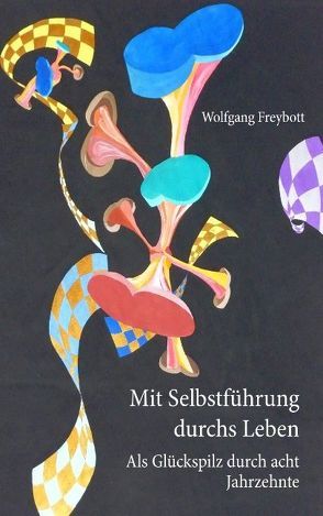 Mit Selbstführung durchs Leben von Freybott,  Wolfgang