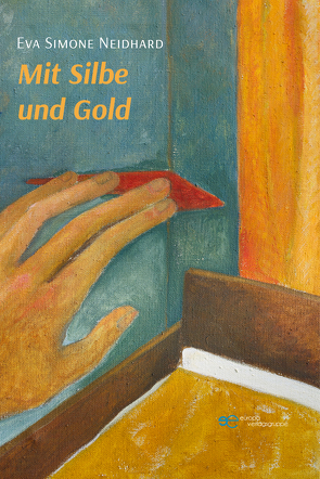 MIT SILBE UND GOLD von Neidhard,  Eva Simone