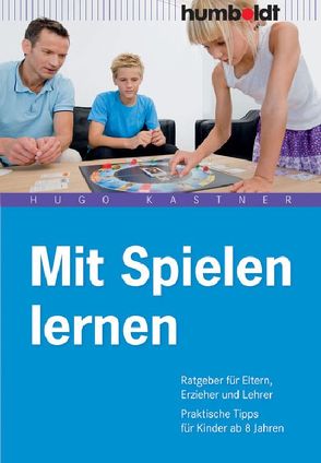 Mit Spielen lernen von Kastner,  Hugo