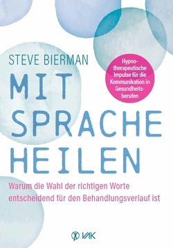 Mit Sprache heilen von Bierman,  Steve, Seidel,  Isolde