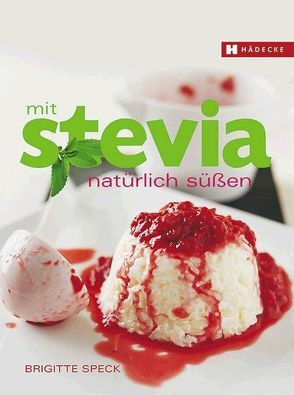 Mit Stevia natürlich süßen von Speck,  Brigitte