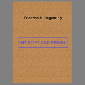 Mit Stift und Pinsel von Degenring,  Friedrich H.