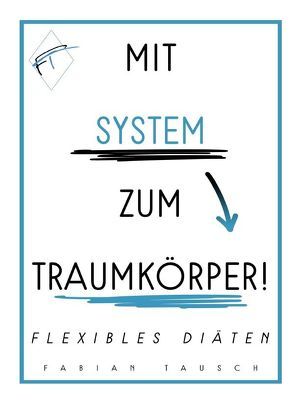 Mit System zum Traumkörper von Keßler,  Alexander, Tausch,  Fabian