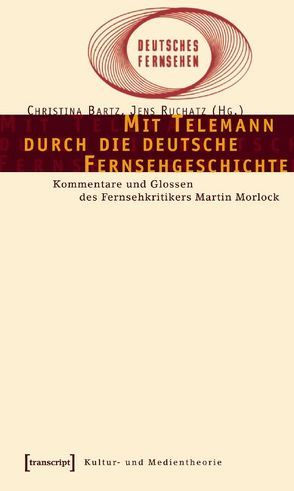 Mit Telemann durch die deutsche Fernsehgeschichte von Bartz,  Christina, Ruchatz,  Jens