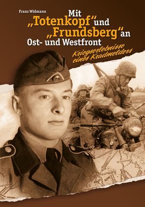 Mit „Totenkopf“ und „Frundsberg“ an Ost- und Westfront von Widmann,  Franz