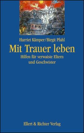 Mit Trauer leben von Kämper,  Harriet, Pfahl,  Birgit