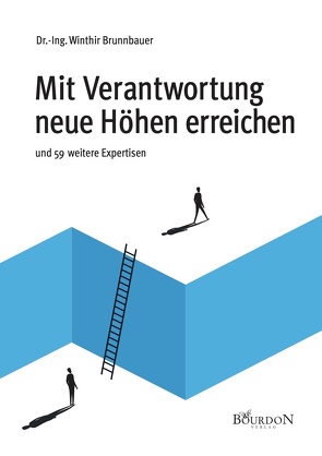 Mit Verantwortung neue Höhen erreichen von Brunnbauer,  Dr.-Ing. Winthir