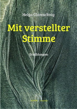 Mit verstellter Stimme von Glantschnig,  Helga