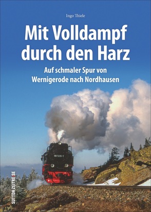 Mit Volldampf durch den Harz von Thiele,  Ingo