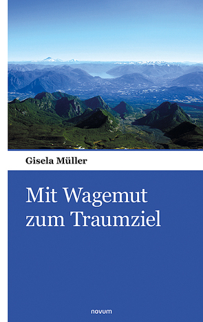 Mit Wagemut zum Traumziel von Müller,  Gisela