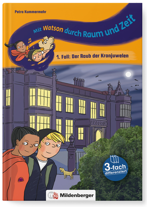 Mit Watson durch Raum und Zeit – 1. Fall: Der Raub der Kronjuwelen von Kummermehr,  Petra, Wetzel,  Jutta